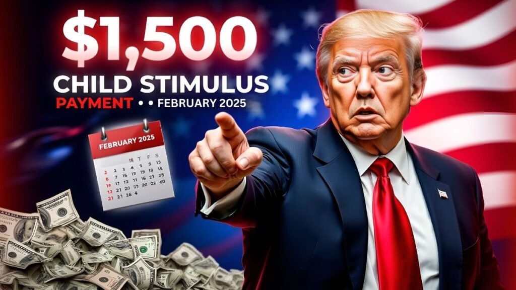 Claim Your $1,500 Child Stimulus Payment in February 2025 – How to Claim, Payment Date & Facts