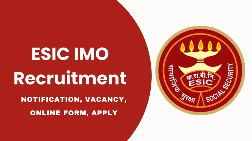 ESIC Recruitment 2025 – Notification, Vacancy, Online Form, Apply